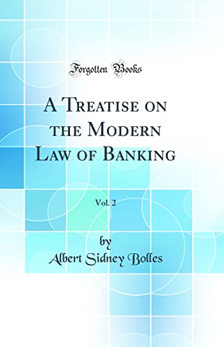 Stock image for A Treatise on the Modern Law of Banking, Vol 2 Classic Reprint for sale by PBShop.store US