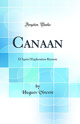 Imagen de archivo de Canaan D'Aprs l'Exploration Rcente Classic Reprint a la venta por PBShop.store US
