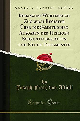 Stock image for Biblisches W rterbuch Zugleich Register  ber die Sämmtlichen Ausgaben der for sale by Forgotten Books
