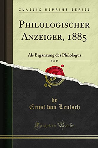 9780266639015: Philologischer Anzeiger, 1885, Vol. 15: Als Ergnzung des Philologus (Classic Reprint)