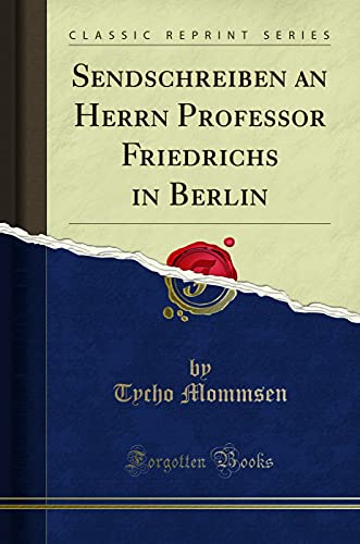 Stock image for Sendschreiben an Herrn Professor Friedrichs in Berlin Classic Reprint for sale by PBShop.store US