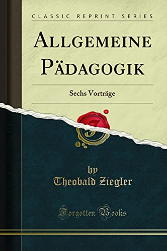 Stock image for Allgemeine Pdagogik Sechs Vortrge Classic Reprint for sale by PBShop.store US