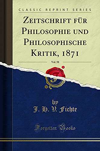 Beispielbild fr Zeitschrift fr Philosophie und Philosophische Kritik, 1871, Vol. 58 (Classic Reprint) zum Verkauf von Buchpark