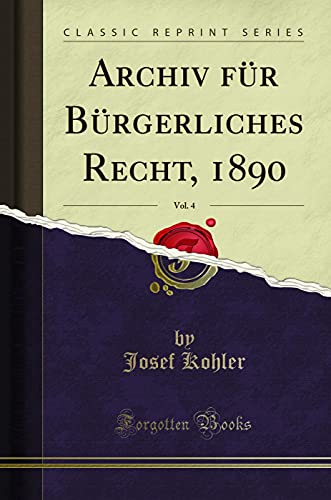 Stock image for Archiv fr Brgerliches Recht, 1890, Vol. 4 (Classic Reprint) for sale by Revaluation Books