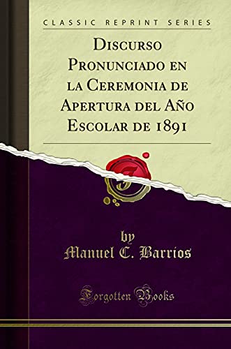 Stock image for Discurso Pronunciado en la Ceremonia de Apertura del Año Escolar de 1891 for sale by Forgotten Books