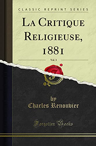 Stock image for La Critique Religieuse, 1881, Vol. 3 (Classic Reprint) for sale by Forgotten Books