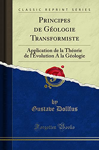 9780266690641: Principes de Gologie Transformiste: Application de la Thorie de l'volution A la Gologie (Classic Reprint)