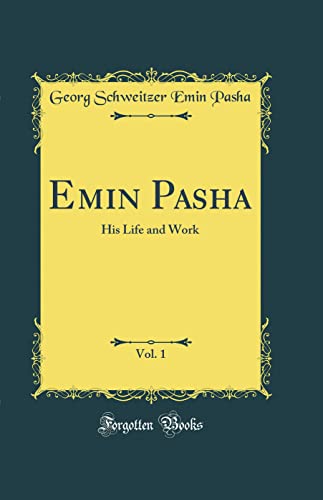 Imagen de archivo de Emin Pasha, Vol 1 His Life and Work Classic Reprint a la venta por PBShop.store US