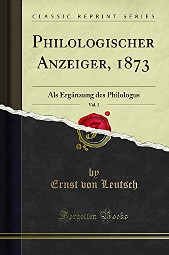 9780266698890: Philologischer Anzeiger, 1873, Vol. 5: Als Ergnzung des Philologus (Classic Reprint)