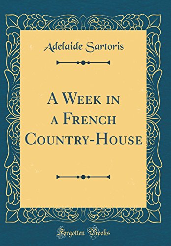 Imagen de archivo de A Week in a French CountryHouse Classic Reprint a la venta por PBShop.store US