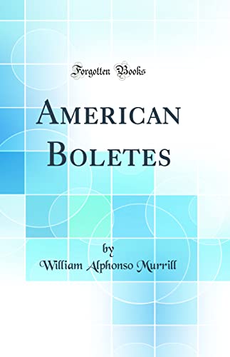 Imagen de archivo de American Boletes Classic Reprint a la venta por PBShop.store US