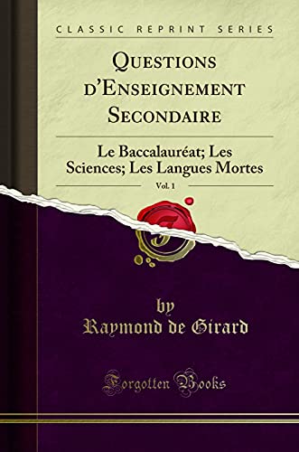 Stock image for Questions d'Enseignement Secondaire, Vol. 1: Le Baccalaur at; Les Sciences for sale by Forgotten Books