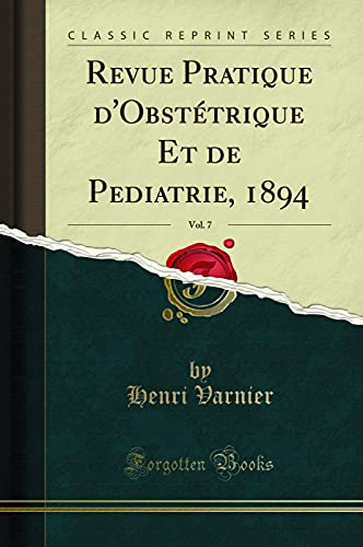 Beispielbild fr Revue Pratique d'Obsttrique Et de Pediatrie, 1894, Vol. 7 (Classic Reprint) zum Verkauf von Buchpark