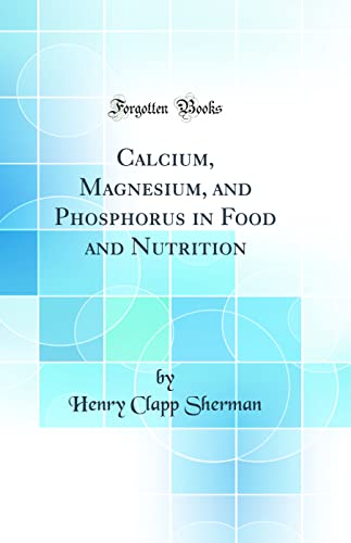 Beispielbild fr Calcium, Magnesium, and Phosphorus in Food and Nutrition Classic Reprint zum Verkauf von PBShop.store US