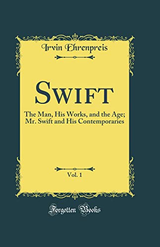 Stock image for Swift, Vol 1 The Man, His Works, and the Age Mr Swift and His Contemporaries Classic Reprint for sale by PBShop.store US