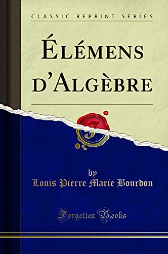 Beispielbild fr lmens d'Algbre (Classic Reprint) zum Verkauf von Buchpark