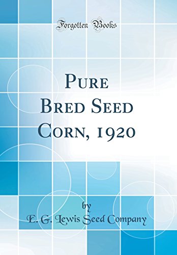 Beispielbild fr Pure Bred Seed Corn, 1920 (Classic Reprint) zum Verkauf von PBShop.store US