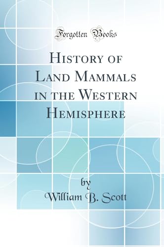 Stock image for History of Land Mammals in the Western Hemisphere (Classic Reprint) for sale by Mispah books