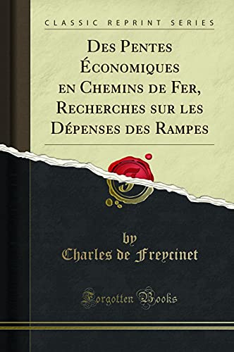 9780266943662: Des Pentes conomiques en Chemins de Fer, Recherches sur les Dpenses des Rampes (Classic Reprint)