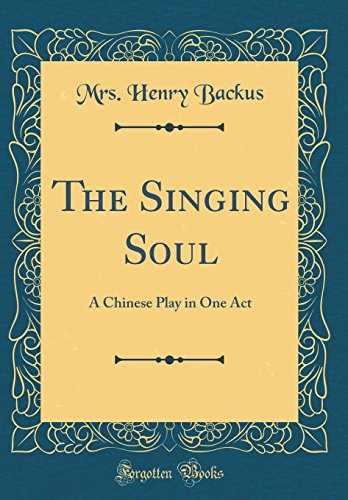 9780266943983: The Singing Soul: A Chinese Play in One Act (Classic Reprint)