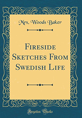 Stock image for Fireside Sketches From Swedish Life Classic Reprint for sale by PBShop.store US