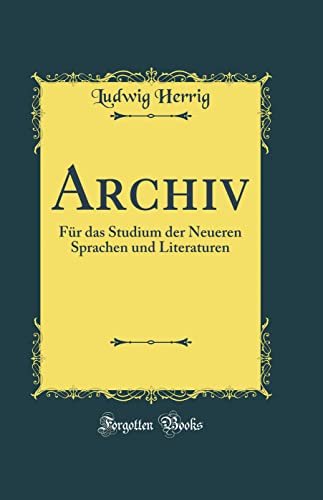 Beispielbild fr Archiv : Fr das Studium der Neueren Sprachen und Literaturen (Classic Reprint) zum Verkauf von Buchpark