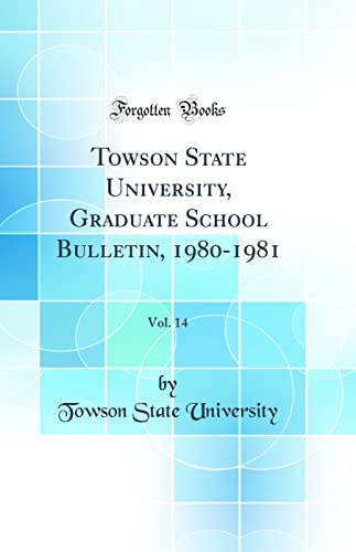 Stock image for Towson State University, Graduate School Bulletin, 19801981, Vol 14 Classic Reprint for sale by PBShop.store US
