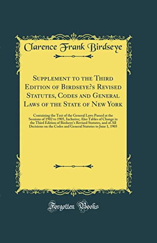 Stock image for Supplement to the Third Edition of Birdseye's Revised Statutes, Codes and General Laws of the State of New York Containing the Text of the General Tables of Change in the Third Edition of Bir for sale by PBShop.store US