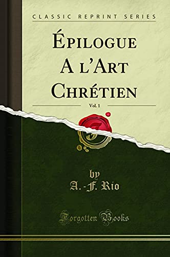 Beispielbild fr  pilogue A l'Art Chr tien, Vol. 1 (Classic Reprint) zum Verkauf von Forgotten Books