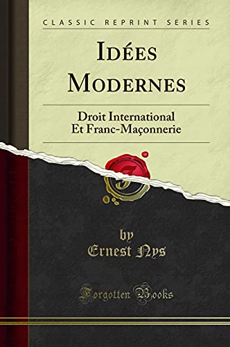 Stock image for Ides Modernes Droit International Et FrancMaonnerie Classic Reprint for sale by PBShop.store US