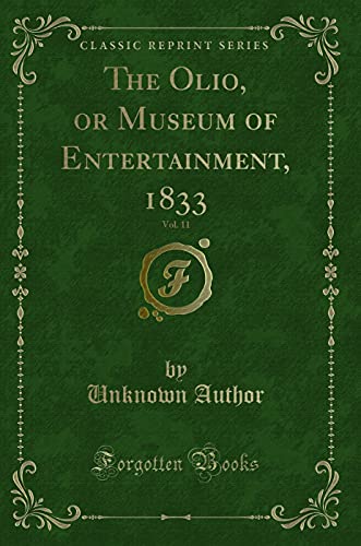 Beispielbild fr The Olio, or Museum of Entertainment, 1833, Vol. 11 (Classic Reprint) zum Verkauf von Buchpark