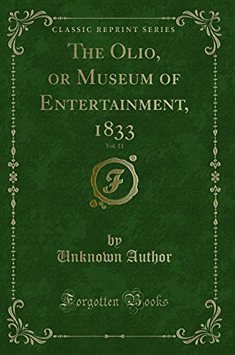 9780266995135: The Olio, or Museum of Entertainment, 1833, Vol. 11 (Classic Reprint)