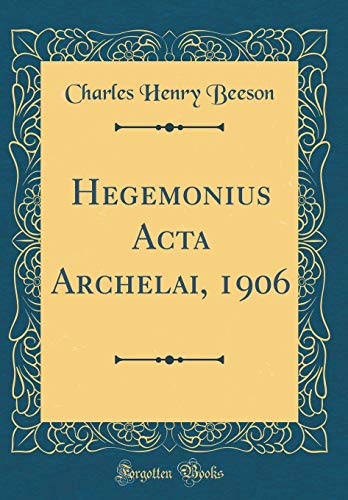 Stock image for Hegemonius Acta Archelai, 1906 (Classic Reprint) for sale by PBShop.store US
