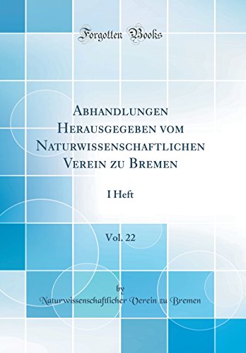 Beispielbild fr Abhandlungen Herausgegeben vom Naturwissenschaftlichen Verein zu Bremen, Vol. 22 : I Heft (Classic Reprint) zum Verkauf von Buchpark