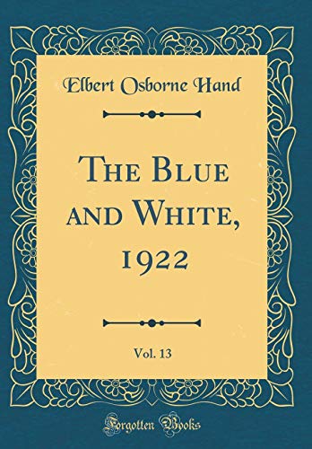 9780267047352: The Blue and White, 1922, Vol. 13 (Classic Reprint)