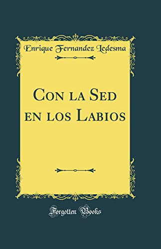 9780267051410: Con la Sed en los Labios (Classic Reprint)