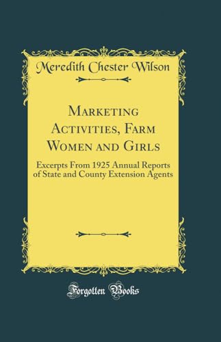 9780267053070: Marketing Activities, Farm Women and Girls: Excerpts From 1925 Annual Reports of State and County Extension Agents (Classic Reprint)