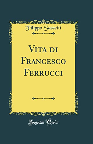 Imagen de archivo de Vita di Francesco Ferrucci Classic Reprint a la venta por PBShop.store US