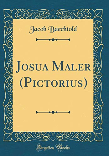 Imagen de archivo de Josua Maler (Pictorius) (Classic Reprint) a la venta por PBShop.store US