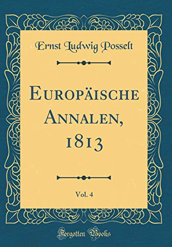Beispielbild fr Europische Annalen, 1813, Vol. 4 (Classic Reprint) zum Verkauf von Buchpark