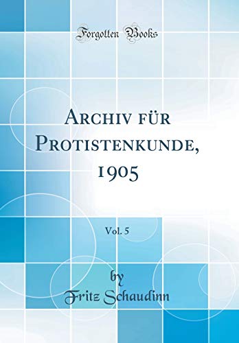 Stock image for Archiv fr Protistenkunde, 1905, Vol 5 Classic Reprint for sale by PBShop.store US