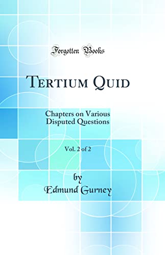 Imagen de archivo de Tertium Quid, Vol 2 of 2 Chapters on Various Disputed Questions Classic Reprint a la venta por PBShop.store US