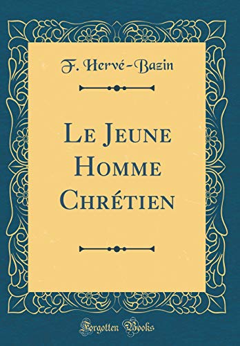 9780267104796: Le Jeune Homme Chrtien (Classic Reprint)