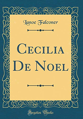 Stock image for Cecilia De Noel Classic Reprint for sale by PBShop.store US