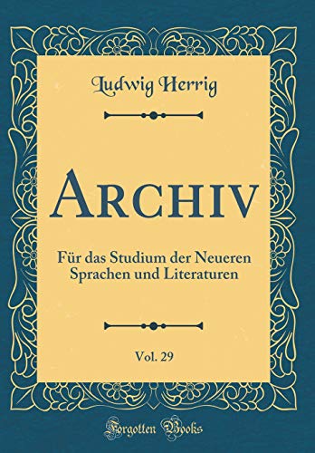 Beispielbild fr Archiv, Vol. 29 : Fr das Studium der Neueren Sprachen und Literaturen (Classic Reprint) zum Verkauf von Buchpark