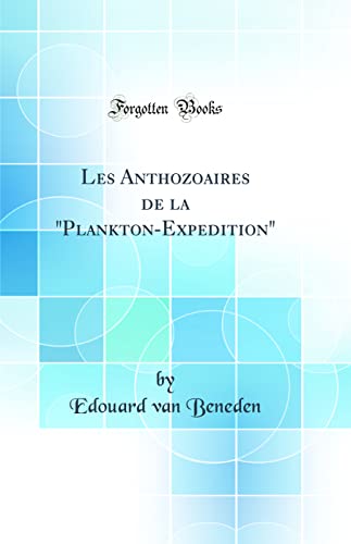 9780267129638: Les Anthozoaires de la "Plankton-Expedition" (Classic Reprint)