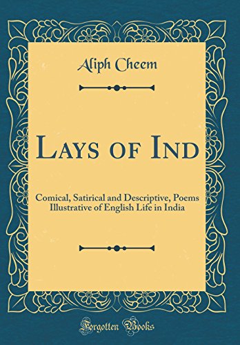 9780267129683: Lays of Ind: Comical, Satirical and Descriptive, Poems Illustrative of English Life in India (Classic Reprint)