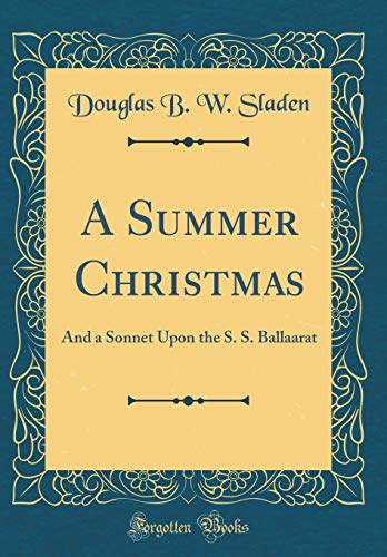 Stock image for A Summer Christmas And a Sonnet Upon the S S Ballaarat Classic Reprint for sale by PBShop.store US