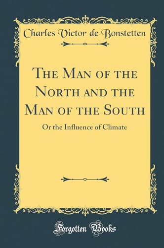 Beispielbild fr The Man of the North and the Man of the South Or the Influence of Climate Classic Reprint zum Verkauf von PBShop.store US