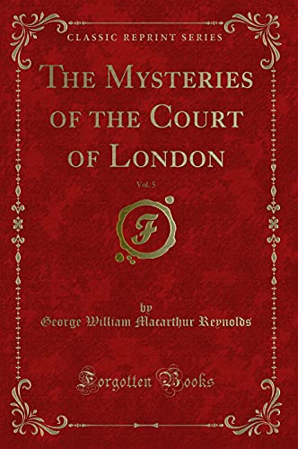 9780267181735: The Mysteries of the Court of London, Vol. 5 (Classic Reprint)